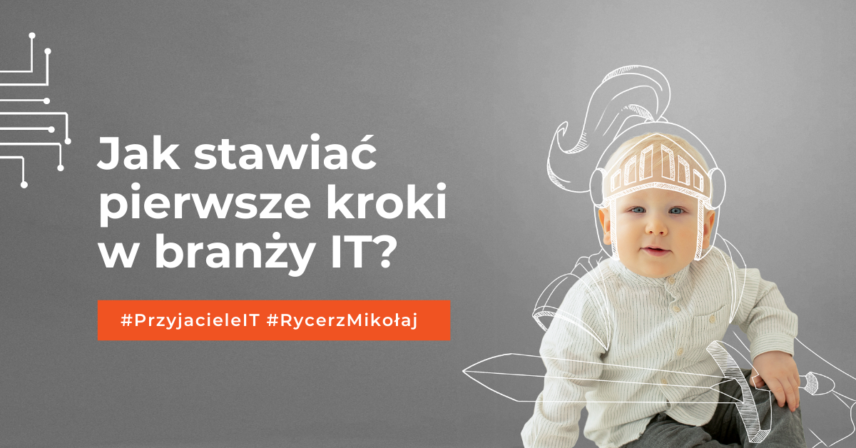 Jak stawiać pierwsze kroki w branży IT_