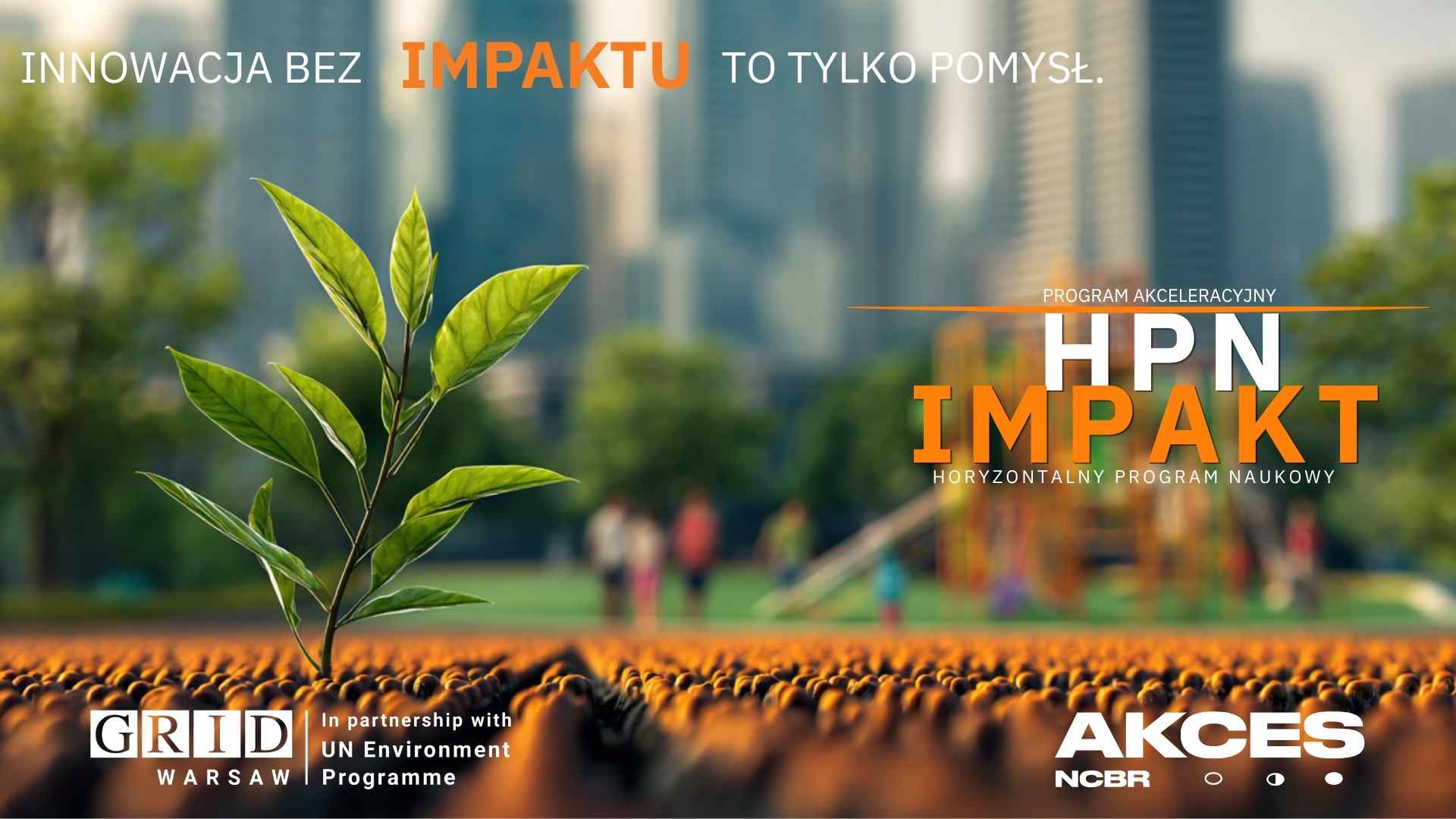 HPN IMPAKT: Akces NCBR ogłasza nabór dla startupów i naukowców